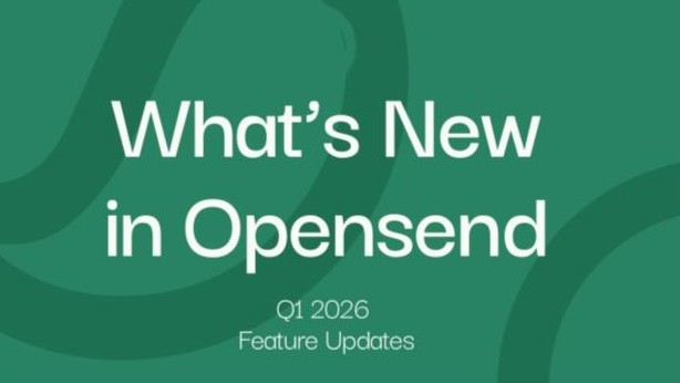 Opensend Q1 ’26 Product Updates